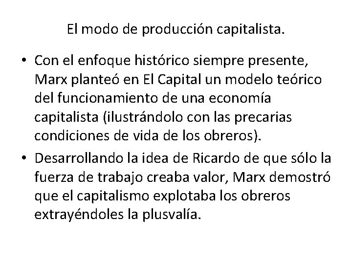 El modo de producción capitalista. • Con el enfoque histórico siempre presente, Marx planteó