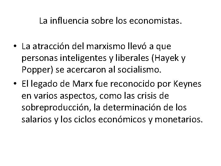 La influencia sobre los economistas. • La atracción del marxismo llevó a que personas