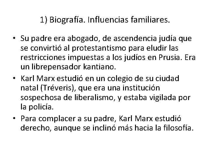 1) Biografía. Influencias familiares. • Su padre era abogado, de ascendencia judía que se