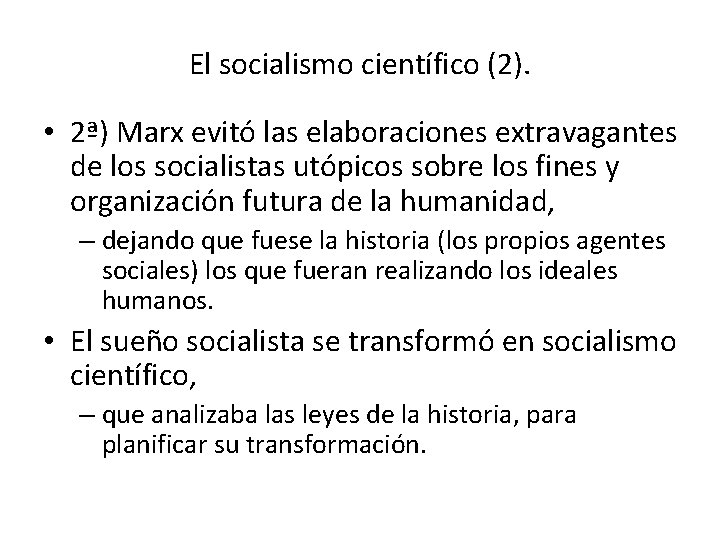 El socialismo científico (2). • 2ª) Marx evitó las elaboraciones extravagantes de los socialistas