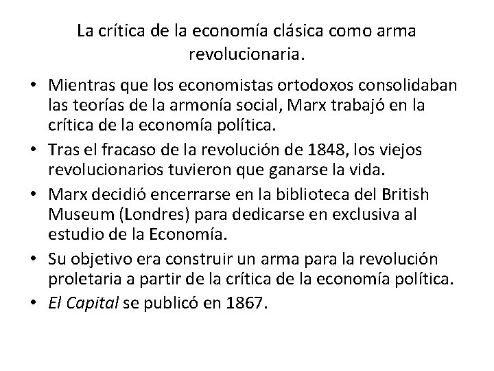 La crítica de la economía clásica como arma revolucionaria. • Mientras que los economistas