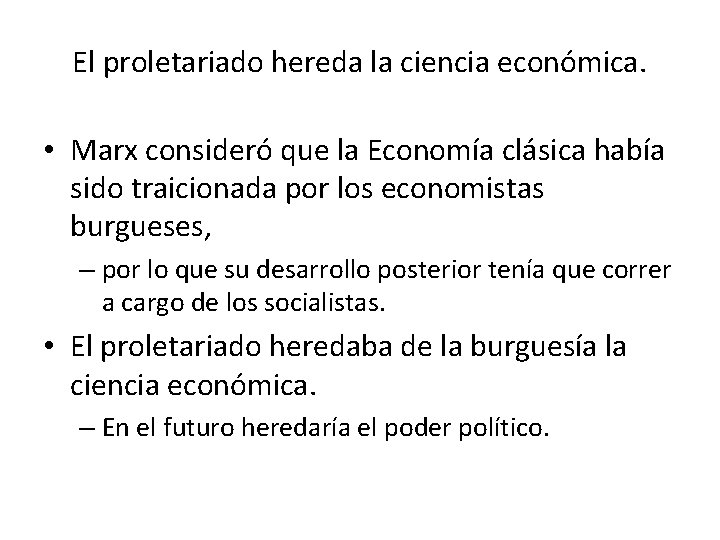 El proletariado hereda la ciencia económica. • Marx consideró que la Economía clásica había