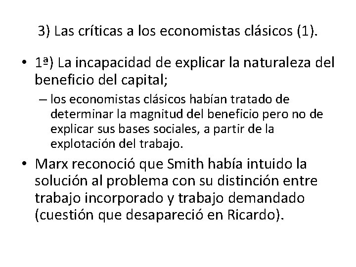 3) Las críticas a los economistas clásicos (1). • 1ª) La incapacidad de explicar