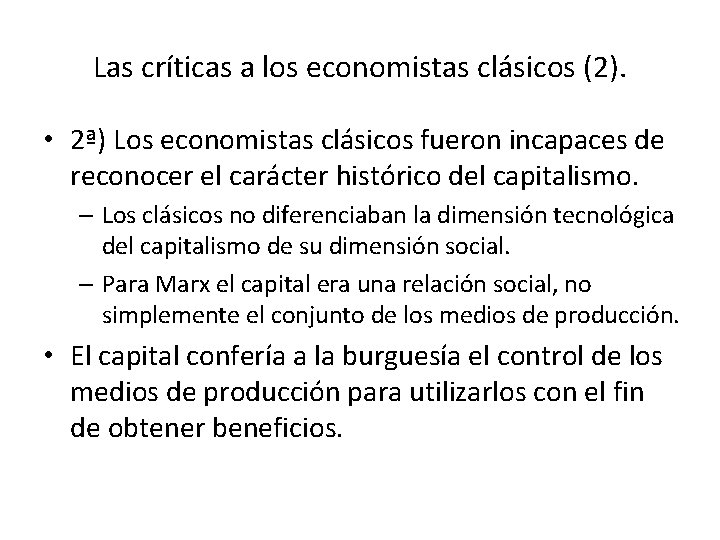 Las críticas a los economistas clásicos (2). • 2ª) Los economistas clásicos fueron incapaces
