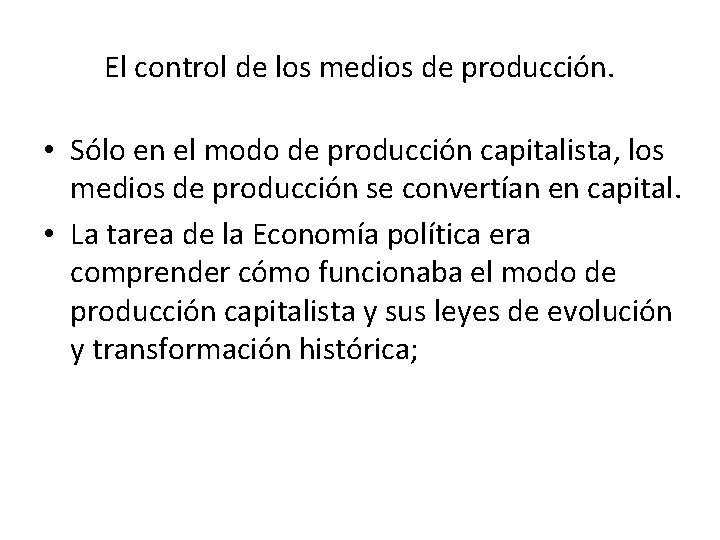 El control de los medios de producción. • Sólo en el modo de producción