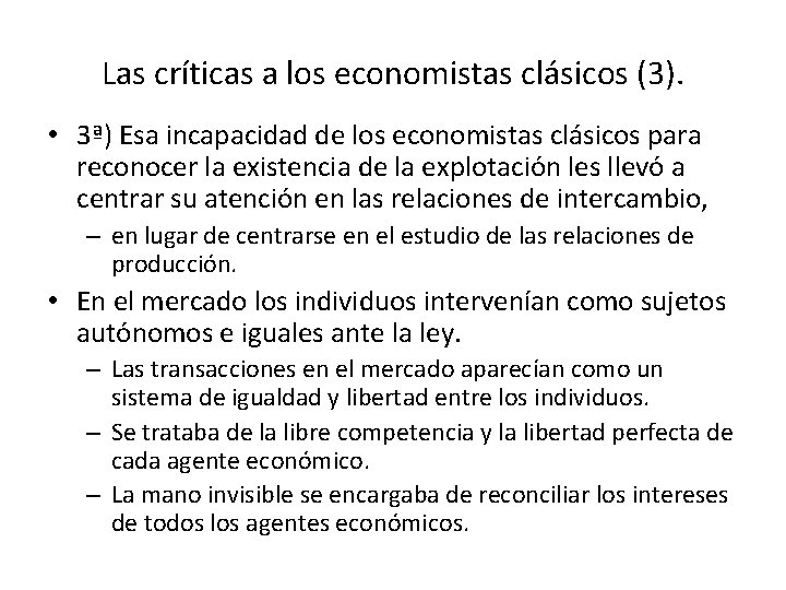 Las críticas a los economistas clásicos (3). • 3ª) Esa incapacidad de los economistas