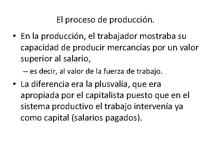 El proceso de producción. • En la producción, el trabajador mostraba su capacidad de