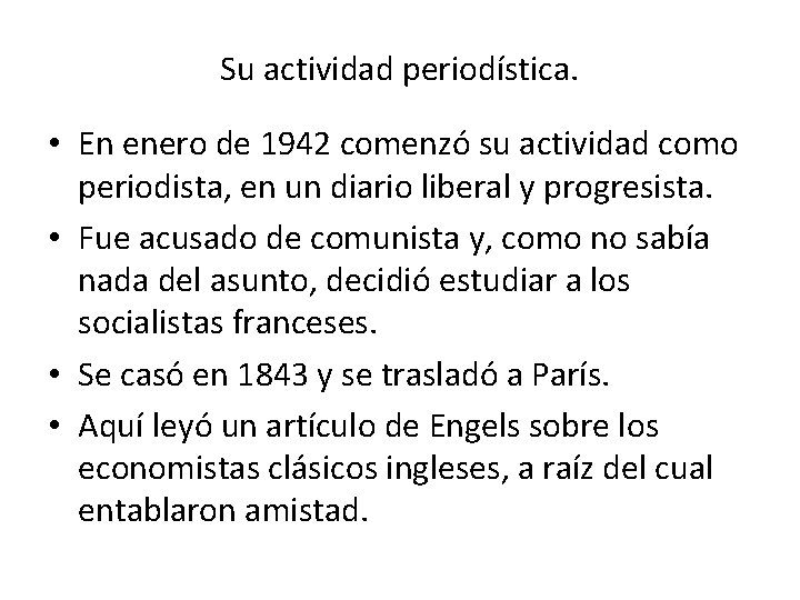 Su actividad periodística. • En enero de 1942 comenzó su actividad como periodista, en
