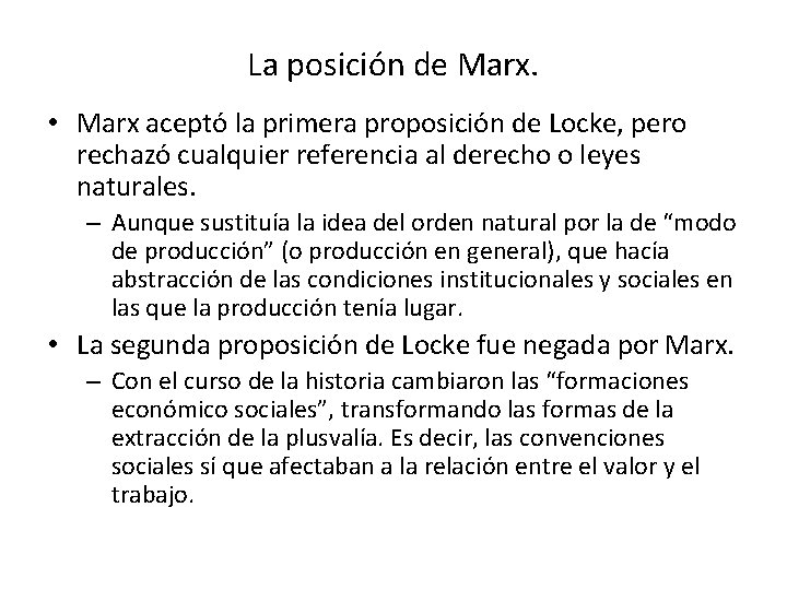 La posición de Marx. • Marx aceptó la primera proposición de Locke, pero rechazó