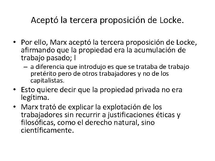 Aceptó la tercera proposición de Locke. • Por ello, Marx aceptó la tercera proposición