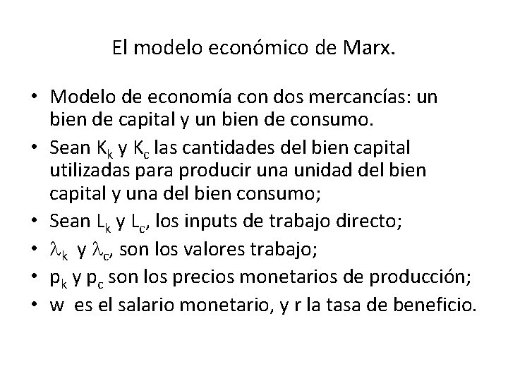 El modelo económico de Marx. • Modelo de economía con dos mercancías: un bien