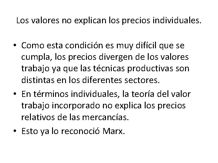 Los valores no explican los precios individuales. • Como esta condición es muy difícil