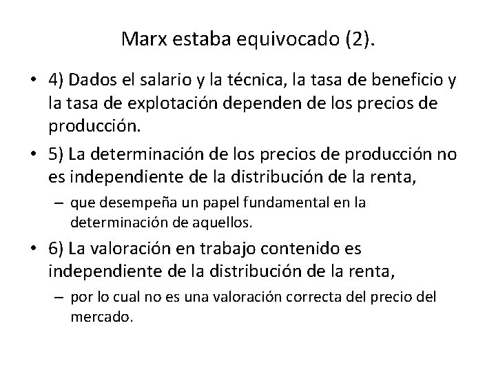 Marx estaba equivocado (2). • 4) Dados el salario y la técnica, la tasa