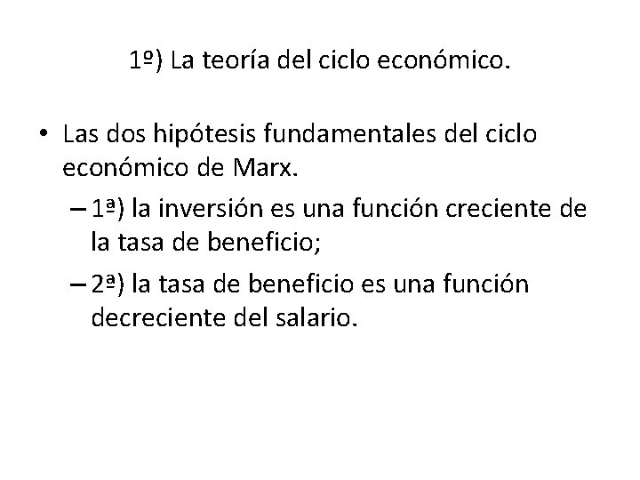 1º) La teoría del ciclo económico. • Las dos hipótesis fundamentales del ciclo económico