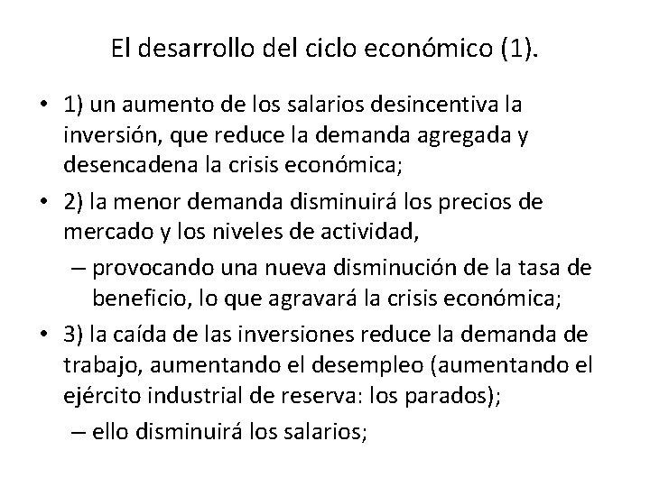 El desarrollo del ciclo económico (1). • 1) un aumento de los salarios desincentiva