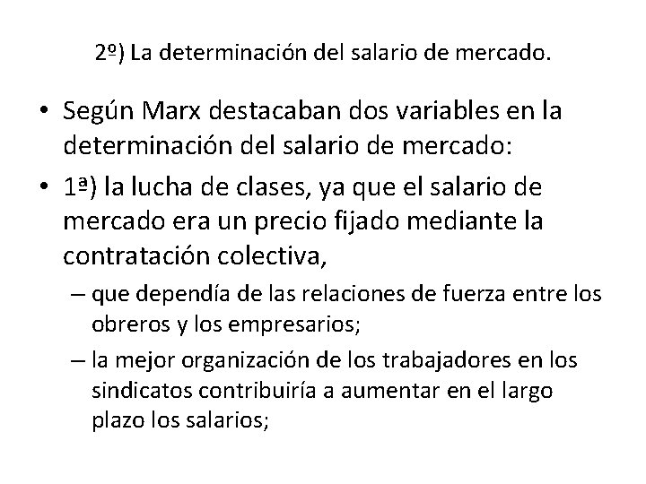 2º) La determinación del salario de mercado. • Según Marx destacaban dos variables en