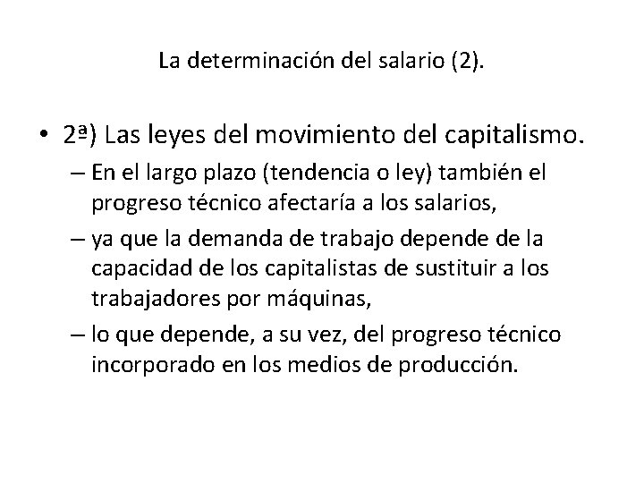 La determinación del salario (2). • 2ª) Las leyes del movimiento del capitalismo. –