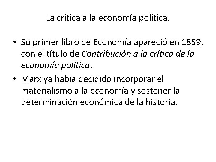 La crítica a la economía política. • Su primer libro de Economía apareció en