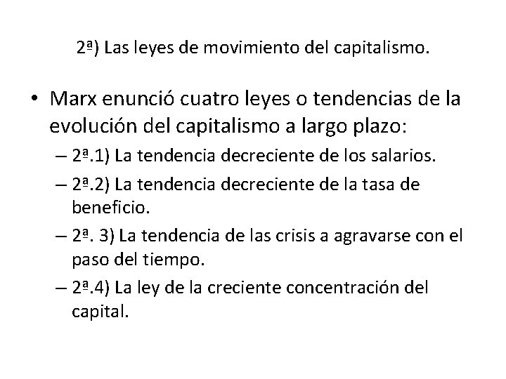 2ª) Las leyes de movimiento del capitalismo. • Marx enunció cuatro leyes o tendencias