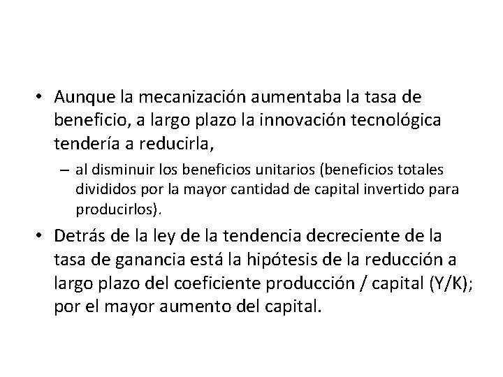  • Aunque la mecanización aumentaba la tasa de beneficio, a largo plazo la
