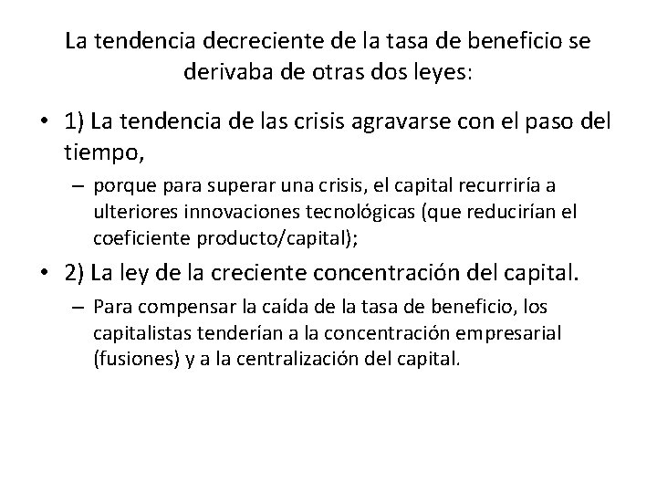 La tendencia decreciente de la tasa de beneficio se derivaba de otras dos leyes: