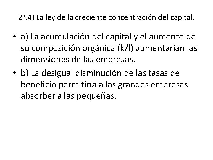 2ª. 4) La ley de la creciente concentración del capital. • a) La acumulación