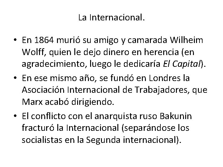 La Internacional. • En 1864 murió su amigo y camarada Wilheim Wolff, quien le