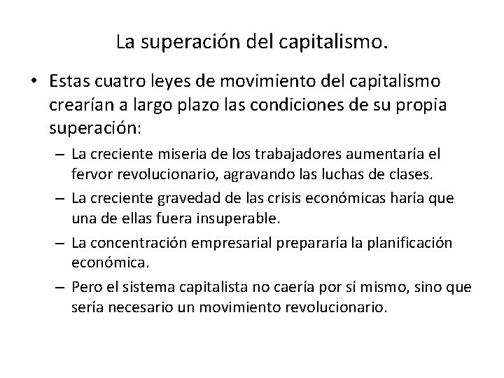 La superación del capitalismo. • Estas cuatro leyes de movimiento del capitalismo crearían a