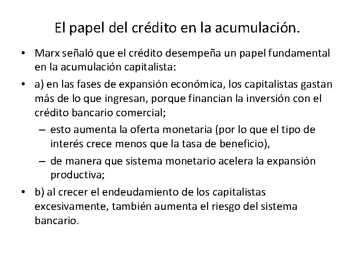 El papel del crédito en la acumulación. • Marx señaló que el crédito desempeña