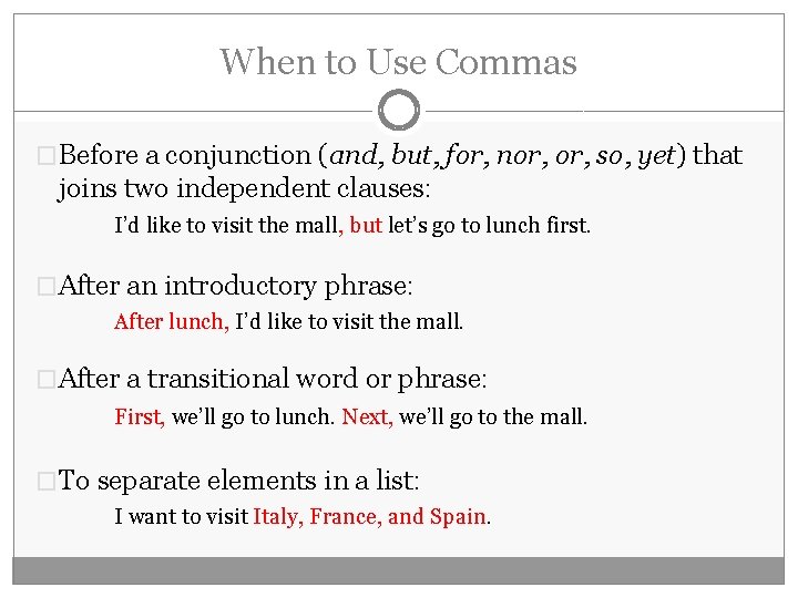 When to Use Commas �Before a conjunction (and, but, for, nor, so, yet) that