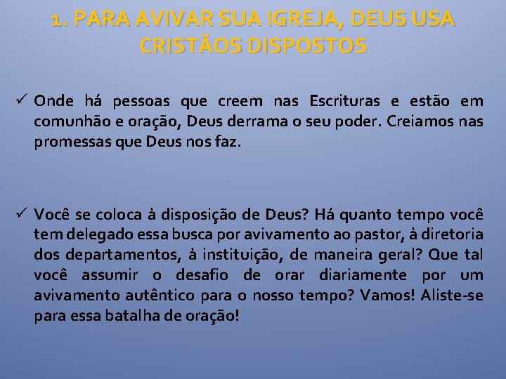 1. PARA AVIVAR SUA IGREJA, DEUS USA CRISTÃOS DISPOSTOS ü Onde há pessoas que 1. PARA AVIVAR SUA IGREJA, DEUS USA CRISTÃOS DISPOSTOS ü Onde há pessoas que