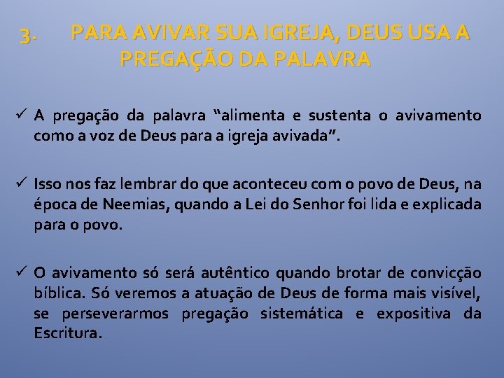 3. PARA AVIVAR SUA IGREJA, DEUS USA A PREGAÇÃO DA PALAVRA ü A pregação 3. PARA AVIVAR SUA IGREJA, DEUS USA A PREGAÇÃO DA PALAVRA ü A pregação
