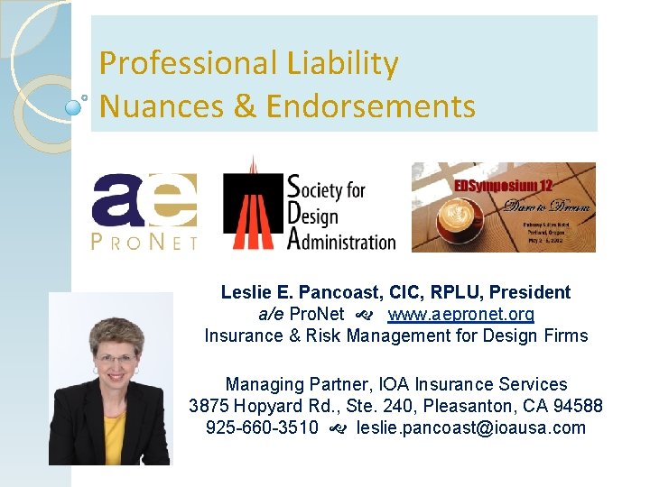 Professional Liability Nuances & Endorsements Leslie E. Pancoast, CIC, RPLU, President a/e Pro. Net