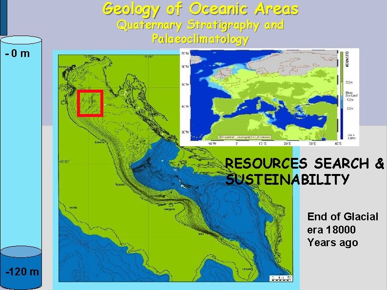 Geology of Oceanic Areas Quaternary Stratigraphy and Palaeoclimatology -0 m RESOURCES SEARCH & SUSTEINABILITY