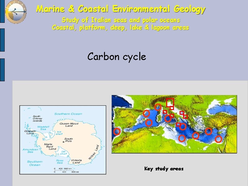 Marine & Coastal Environmental Geology Study of Italian seas and polar oceans Coastal, platform,
