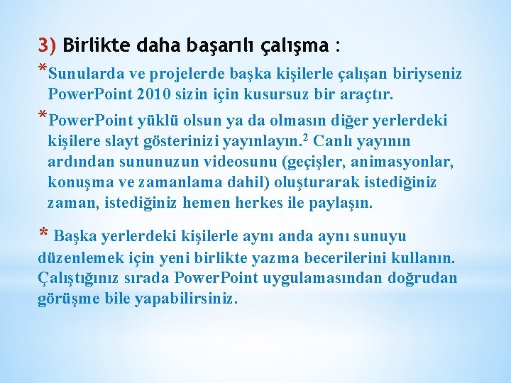 3) Birlikte daha başarılı çalışma : *Sunularda ve projelerde başka kişilerle çalışan biriyseniz Power.