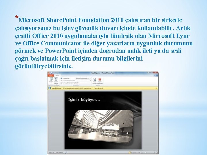 *Microsoft Share. Point Foundation 2010 çalıştıran bir şirkette çalışıyorsanız bu işlev güvenlik duvarı içinde
