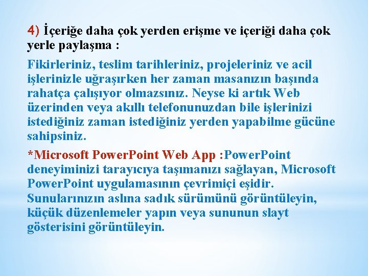 4) İçeriğe daha çok yerden erişme ve içeriği daha çok yerle paylaşma : Fikirleriniz,