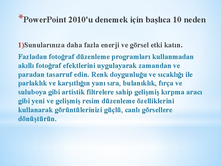 *Power. Point 2010'u denemek için başlıca 10 neden 1)Sunularınıza daha fazla enerji ve görsel