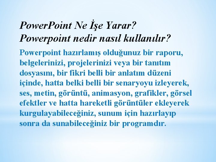 Power. Point Ne İşe Yarar? Powerpoint nedir nasıl kullanılır? Powerpoint hazırlamış olduğunuz bir raporu,