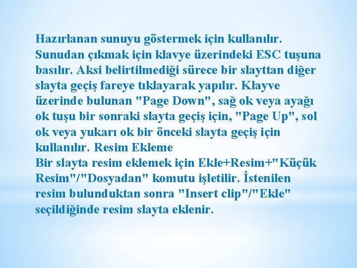 Hazırlanan sunuyu göstermek için kullanılır. Sunudan çıkmak için klavye üzerindeki ESC tuşuna basılır. Aksi