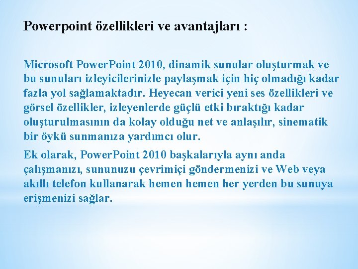 Powerpoint özellikleri ve avantajları : Microsoft Power. Point 2010, dinamik sunular oluşturmak ve bu