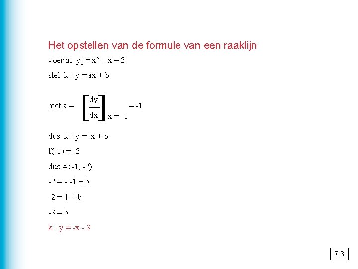 Het opstellen van de formule van een raaklijn voer in y 1 = x²