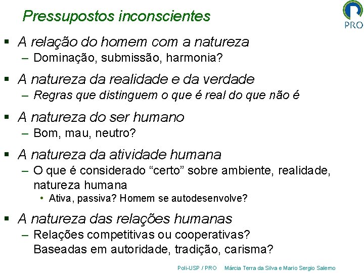 Pressupostos inconscientes § A relação do homem com a natureza – Dominação, submissão, harmonia?