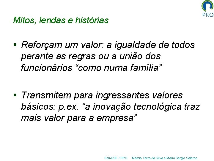 Mitos, lendas e histórias § Reforçam um valor: a igualdade de todos perante as