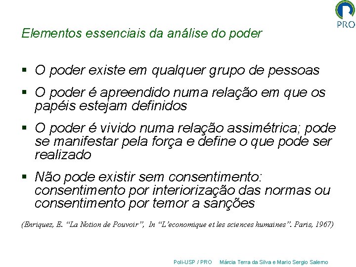 Elementos essenciais da análise do poder § O poder existe em qualquer grupo de