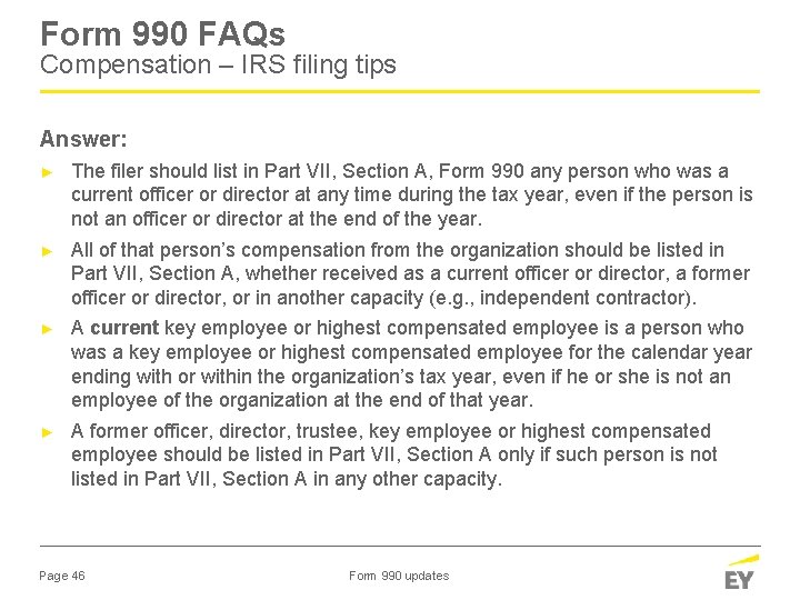 Form 990 FAQs Compensation – IRS filing tips Answer: ► The filer should list