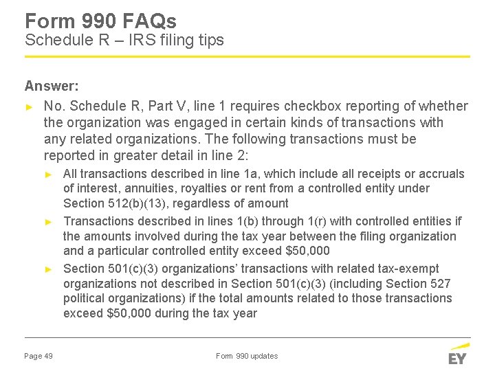 Form 990 FAQs Schedule R – IRS filing tips Answer: ► No. Schedule R,