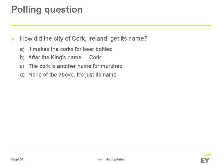 Polling question ► How did the city of Cork, Ireland, get its name? a)