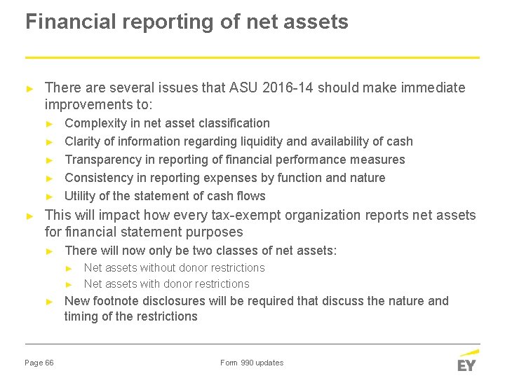 Financial reporting of net assets ► There are several issues that ASU 2016 -14